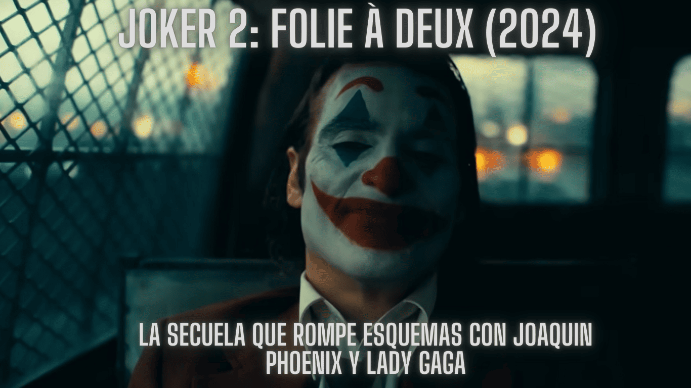 Joker 2 - La Secuela que Rompe Esquemas con Joaquin Phoenix y Lady Gaga